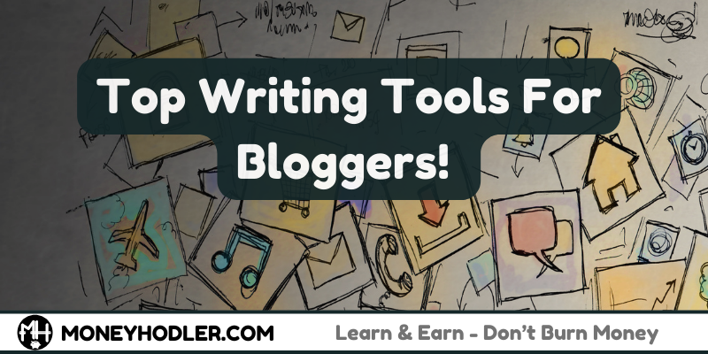 Top Writing Tools For Bloggers